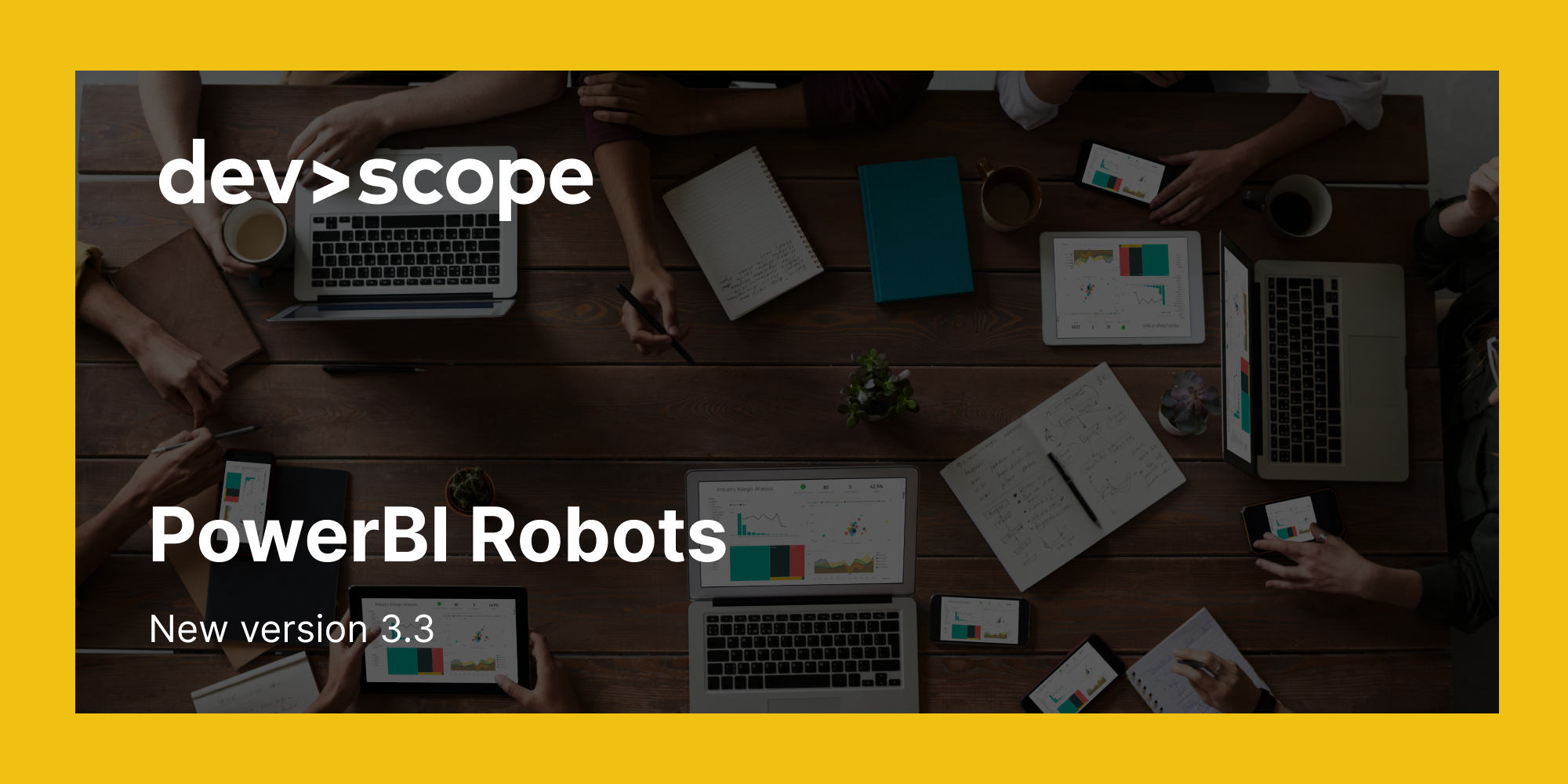 PowerBI Robots 3.3 is here. Check out what's new.